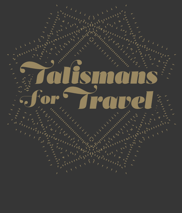 Talismans for Travel: The Collection